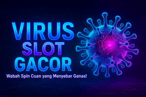 VIRUS SLOT GACOR Wabah Spin Cuan yang Menyebar Ganas